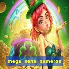 mega sena numeros que mais saem